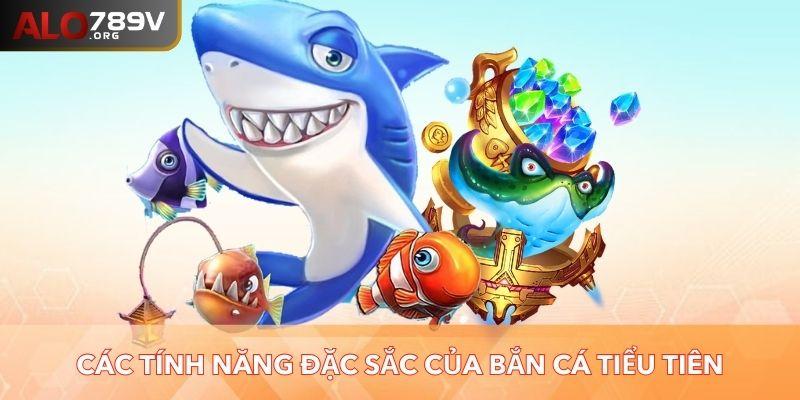 Các tính năng đặc sắc của bắn cá Tiểu Tiên Cá thêm thú vị